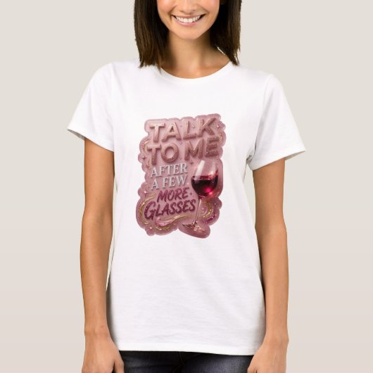 Statement Pink TALK TO ME AFTER A FEW MORE GLAS v2 T-Shirt (Vorderseite)