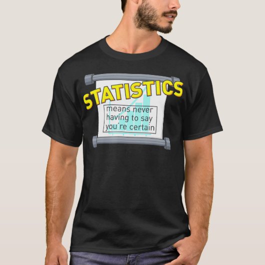 Statistik bedeutet, Sie nie sicher sagen zu müssen T-Shirt (Vorderseite)