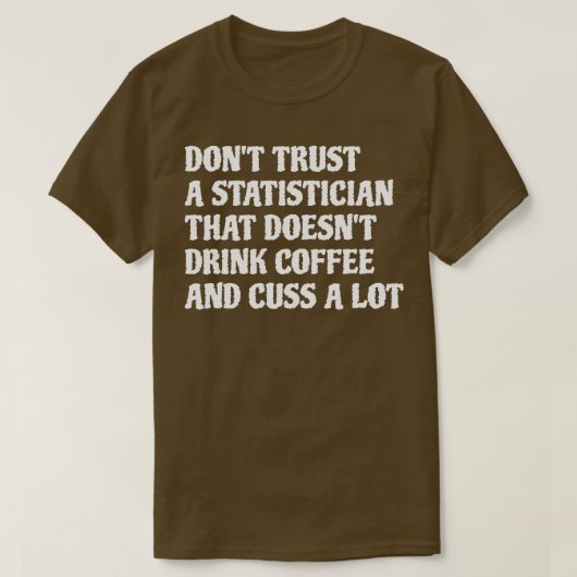 Statistiker, der Kaffee Cuss trinken, viel 1 T-Shirt (Design vorne)