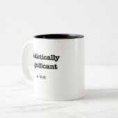 statistisch bedeutende lustige Mathe-Tasse Zweifarbige Tasse (Vorderseite Links)