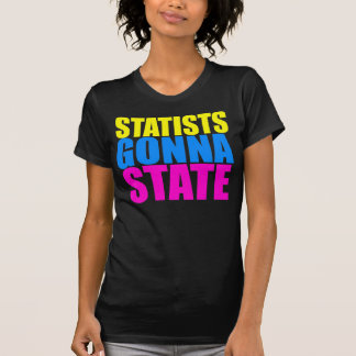 Statists, die zum Staat gehen T-Shirt