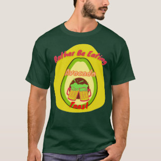 Stattdessen essen Sie Avocado Toast T-Shirt