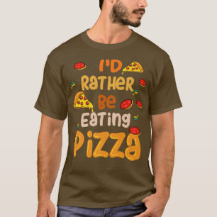 Stattdessen essen wir Pizza Ironic Pizza Koch T-Shirt