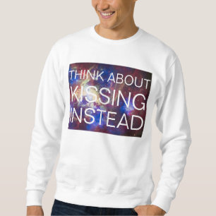 stattdessen küssen sweatshirt
