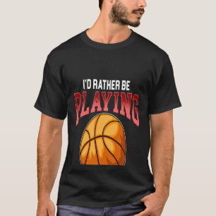 Stattdessen spielen Sie Basketball Dribbball Shoot T-Shirt
