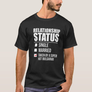 Status der Beziehungen als heiße Bulgarische Pride T-Shirt