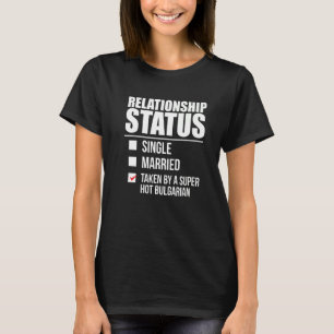 Status der Beziehungen als heiße Bulgarische Pride T-Shirt
