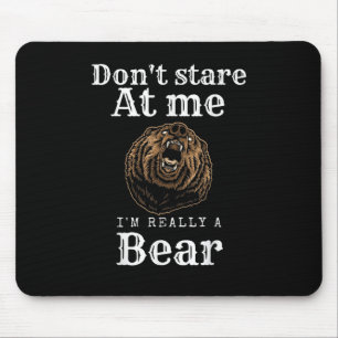 Stau nicht auf mich, ich bin wirklich ein Bär Mousepad