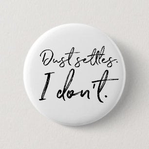 Staub setzt sich. Ich nicht. Typografie Button
