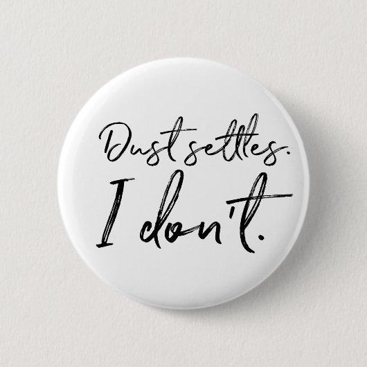 Staub setzt sich. Ich nicht. Typografie Button (Vorderseite)