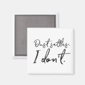 Staub setzt sich. Ich nicht. Typografie Magnet (Vorderseite/Rückseite)