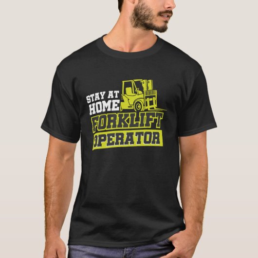 Stay At Home Forklift Operator T-Shirt (Vorderseite)