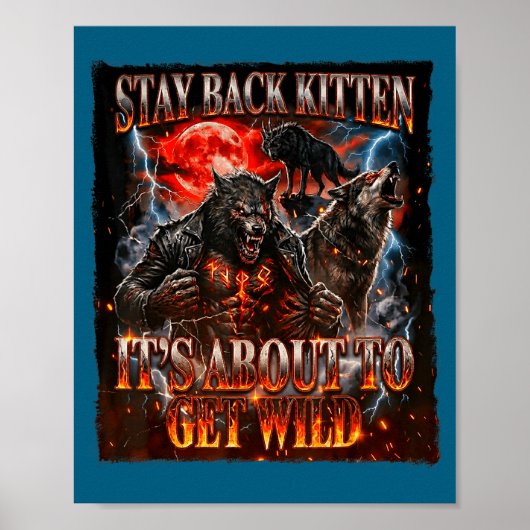 Stay Behind Me Kitten It's Gonna Get Wild Werewolf Poster (Vorne)