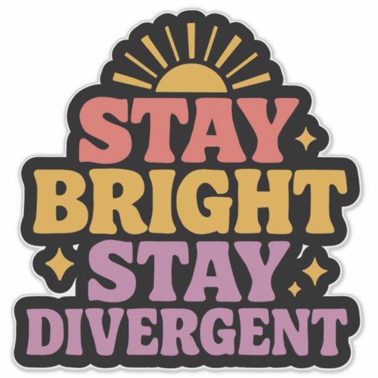 Stay Bright, Stay Divergent Aufkleber (Vorderseite)