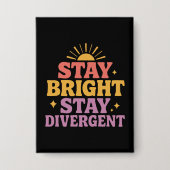Stay Bright, Stay Divergent Button (Vorderseite)