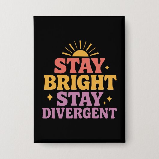 Stay Bright, Stay Divergent Button (Vorderseite)