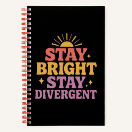 Stay Bright, Stay Divergent Notizblock