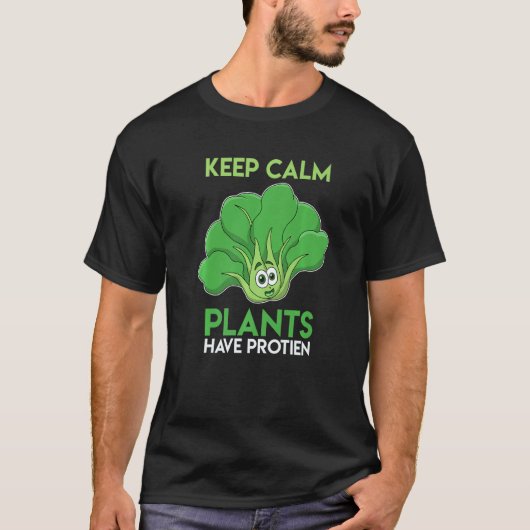 Stay Calm Even Plants Have Protein T-Shirt (Vorderseite)