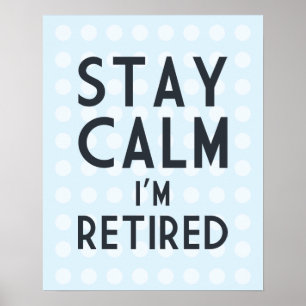 Stay Calm I’m Retired Poster