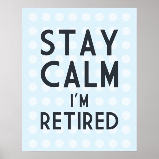 Stay Calm I’m Retired Poster (Vorne)