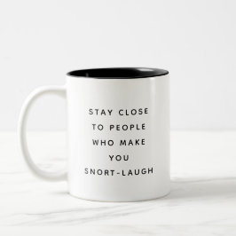 Stay Close to People Happy Humorous Mug Zweifarbige Tasse