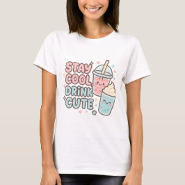 Stay Cool,Drink Cute–Trendy Summer Quote for Teens T-Shirt