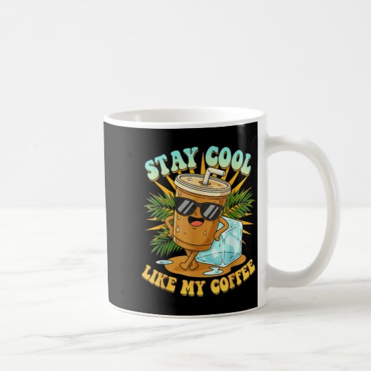 Stay Cool Like My Coffee Iced Coffee Lover  Kaffeetasse (Rechts)