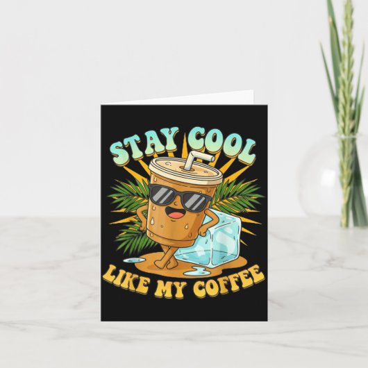 Stay Cool Like My Coffee Iced Coffee Lover Karte (Vorderseite)