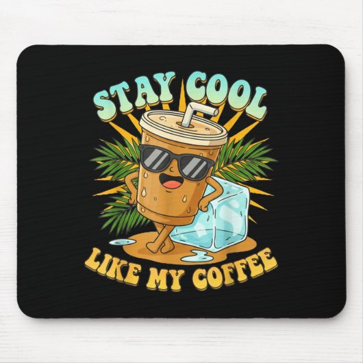 Stay Cool Like My Coffee Iced Coffee Lover  Mousepad (Vorne)