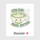 Stay Cozy Drink Matcha Aufkleber (Blatt)