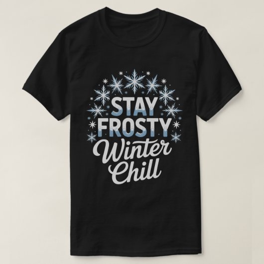 Stay Frosty Winter Chill Christmas Tee (Design vorne)