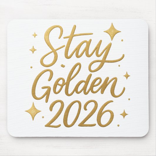 Stay Golden 2026 – Inspiring Office Mouse Pad Mousepad (Vorne)