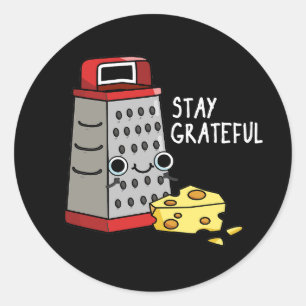 Stay Grateful Funny Cheese Pun Dark BG Runder Aufkleber