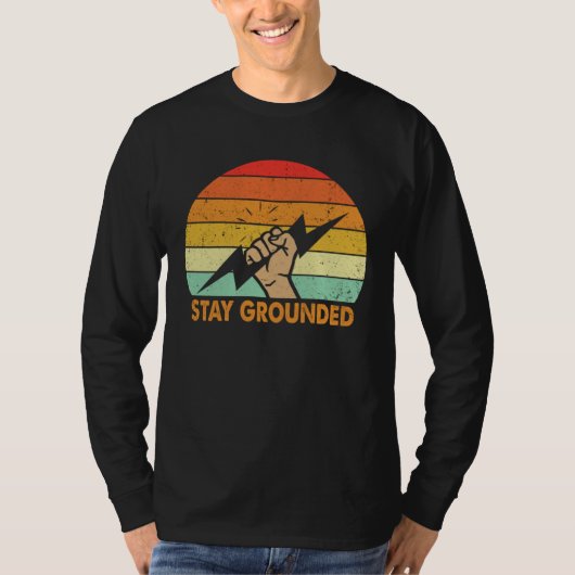 Stay Grounded Electrician Electrical Engineer Engi T-Shirt (Vorderseite)