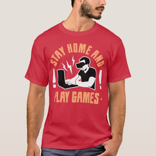 Stay Home and Play Game funny funny T-Shirt (Vorderseite)