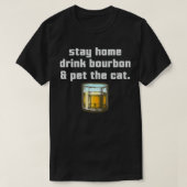 Stay Home Drink Bourbon Pet the Cat Whiskey Funny T-Shirt (Design vorne)