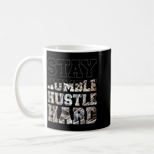 Stay Humble Hustle Hard Lifestyle Hip Hop Money Ch Kaffeetasse (Links)