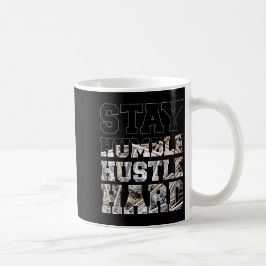 Stay Humble Hustle Hard Lifestyle Hip Hop Money Ch Kaffeetasse (Rechts)