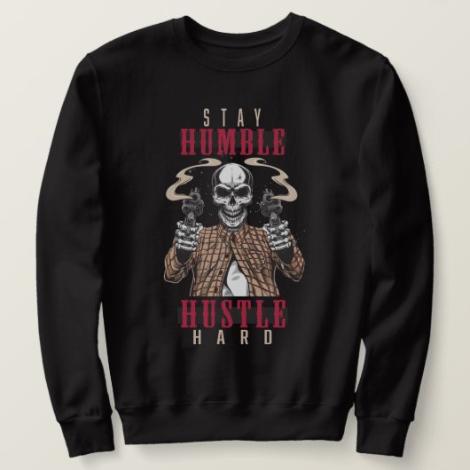 Stay Humble Hustle Hard Skull Streetwear Sweatshirt (Design vorne)