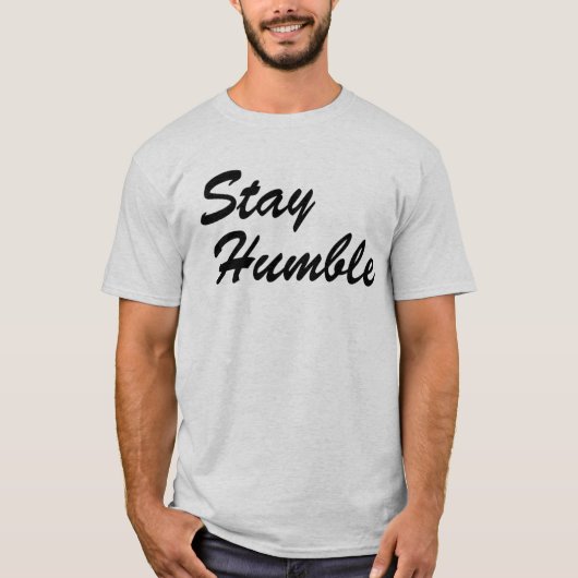 Stay Humble - Simple Elegant Cursive Inspirational T-Shirt (Vorderseite)