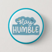 Stay Humble Typography  Positive Message Button (Vorderseite)