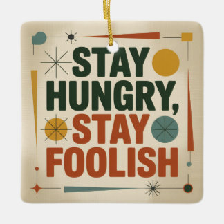 Stay Hungry, Stay Foolish Keramikornament