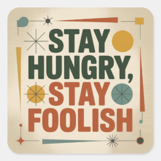 Stay Hungry, Stay Foolish Quadratischer Aufkleber
