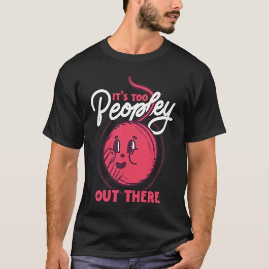 Stay Inside Too Peopley Out There Weaving Yarn T-Shirt (Vorderseite)