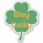 Stay Lucky Four-Leaf Clover St Patricks Day Aufkleber (Vorderseite)