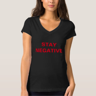 Stay Negative T-Shirt