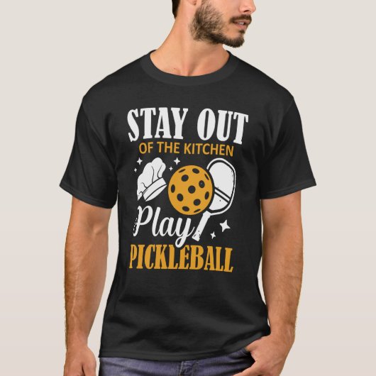 Stay Out Of The Kitchen Play Pickleball Sports Coo T-Shirt (Vorderseite)