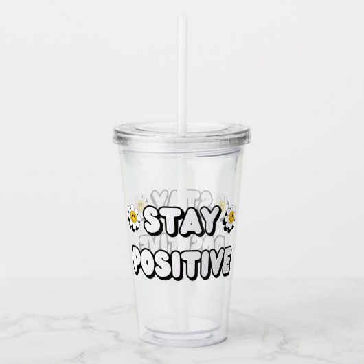 Stay Positive Acryltrinkbecher (Vorderseite)
