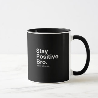 Stay Positive bro Tasse