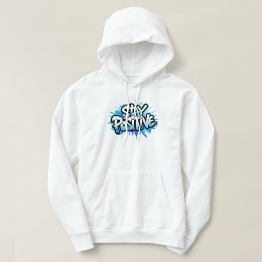 STAY POSITIVE HOODIE (Design vorne)